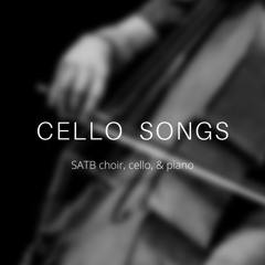 Cello Songs (choir, cello, piano)
