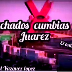 enganchados cumbias de cd Juárez el estilo juarenze 2022