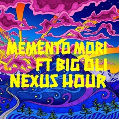 Memento Mori - Nexus Hour (ft. Big Oli)