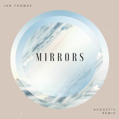 Mirrors (Acoustic Remix)