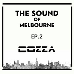 The Sound Of Melbourne | Ep. 2 | Ft. Cozza