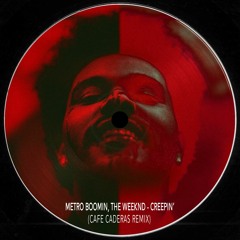 Metro Boomin, The Weeknd - Creepin' (CAFE CADERAS REMIX)