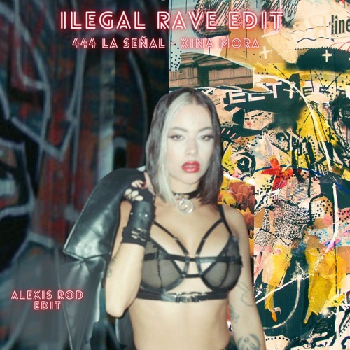 Xina Mora - Ilegal Rave edit - by Alexis Rod (Free download) followme <3