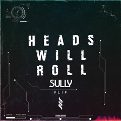 Yeah Yeah Yeah's - Heads Will Roll (Sully Flip)