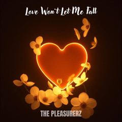 Love Won't Let Me Fall