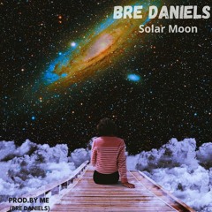 Bre Daniels - "Solar Moon" (Prod By Bre Daniels)