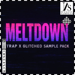 Mystic Samples - MELTDOWN - Trap x Glitched