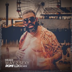 Drake ft. Future and Young Thug - Way 2 Sexy (Romi Lux Remix)