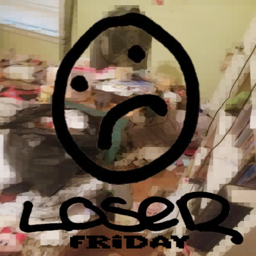 loserfriday w/ alucify