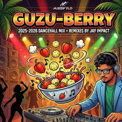 Guzuberry - 2025 / 2026 Dancehall Mix & Remix #MassivFlo @JayMassivFlo