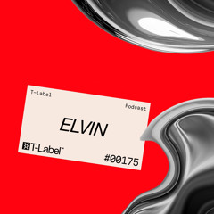T-LABEL | Podcast #175 | Elvin