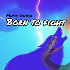 born to fight