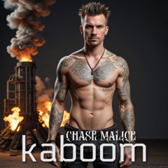 Chase Malice - Kaboom!