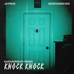[FREE DL] Jayron x Gewoonraves - Knock Knock (Karashnikov Remix)