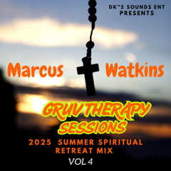 Marcus Watkins - Gruv Therapy Sessions VOL. 4 (2025 Summer Spiritual Retreat Mix)