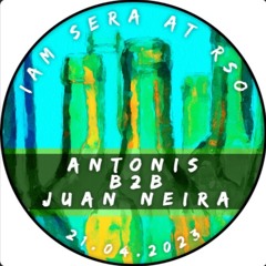 Juan Neira B2B Antonis - [iam sera] session #9