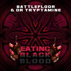 Battlefloor & Dr Tryptamine - Eating Black Blood Sample