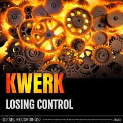 Kwerk - Losing Control (Original Mix) ☆☆OUT NOW☆☆