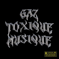 GAZ TOXIQUE MUSIQUE ft. $MT (prod. @3rdfeels)