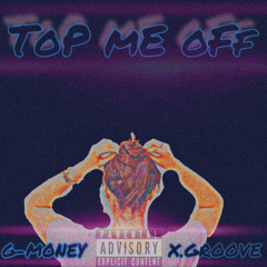 “Top Me Off” (ft. X.GROOVE)