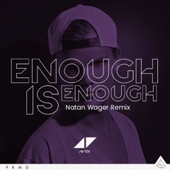 Avicii - Enough Is Enough (Don't Give Up On Us) [Natan Wager Remix]