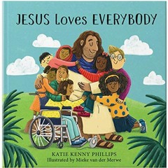 download KINDLE 🗂️ Jesus Loves Everybody by  Katie Kenny Phillips &  Mieke van der M