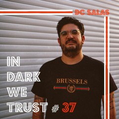 DC Salas - IN DARK WE TRUST #37