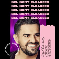Bl Bont El Areed - بالبنط العريض Remix ( Anthony Abou Jaoude )