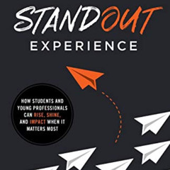 [VIEW] EPUB 📘 The Standout Experience: How Students and Young Professionals Can Rise