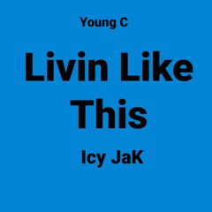 Livin Like This Feat Icy JaK (Prod. Penguisthicc)