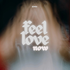 feel love now