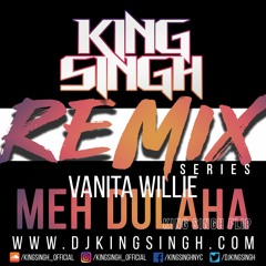 Vanita Willie - Meh Dulaha (King Singh FLIP SC)