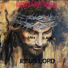 Sam Black - Jesus Lord Freestyle