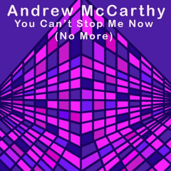Andrew Mccarthy - You Can't Stop Me Now [No More]