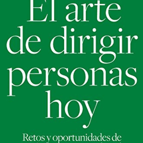 [View] KINDLE 📂 El arte de dirigir personas hoy: Retos y oportunidades de un futuro