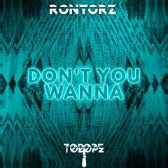 Rontorz - Don't You Wanna