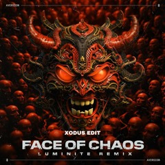 Aversion - Face of Chaos (Luminite Remix) [XODUS EDIT] (Free Download)