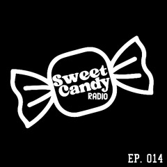 Sweet Candy Radio Ep. 014 🍬
