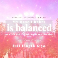 🔊 Powerful Affirmations 心靈種子宣言｜My Base Chakra is balanced