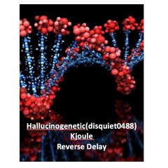Hallucinogenetic(disquiet0488)