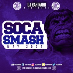 DJ RaH RahH - Soca Smash (May 2022)