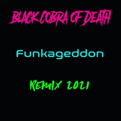 Black Cobra Of Death - Funkageddon Remix 2021