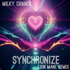 Synchronize (Lion Mane Remix) - Milky Chance