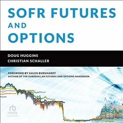 ✔️ Read SOFR Futures and Options: A Practitioner's Guide by  Doug Huggins,Christian Schaller,Gal