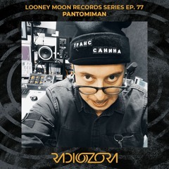 PANTOMIMAN | Looney Moon Records Series EP. 77 | 13/04/2022