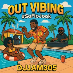 OutVibing #SoFloJook - DJJam305