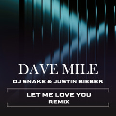Let Me Love You (Dave Mile Remix)