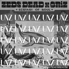 Ecstasy of Soul - Eliminate x Zeds Dead x Griz (UNZ MASH)
