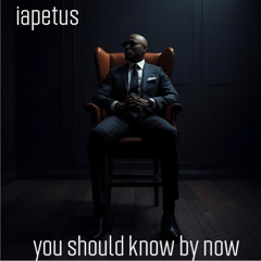 iapetus - You Should Know By Now
