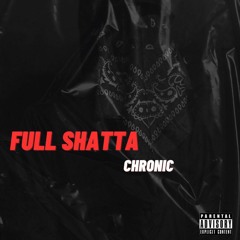 CHRONIC - FULL SHATTA MIX